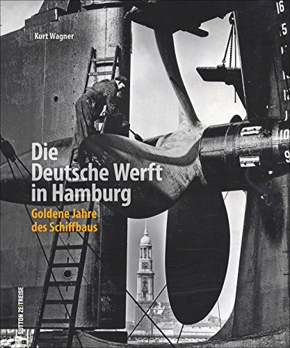 Rund 160 Aufnahmen erzählen die Geschichte der Deutschen Werft in Hamburg-Finkenwerder von 1918 bis 1973. Mit Bildern von Maschinen, Schiffen, ... ... Schifffahrt): Goldene Jahre des Schiffbaus von Sutton